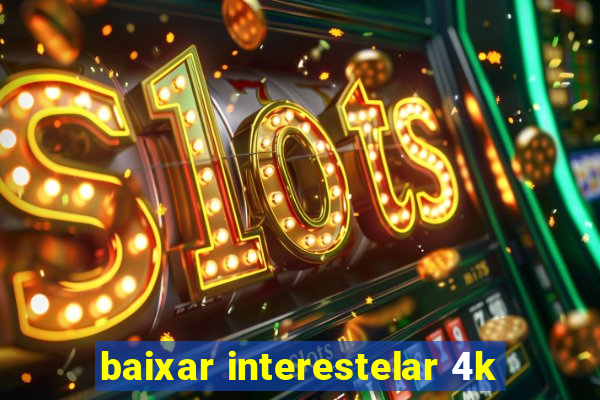 baixar interestelar 4k